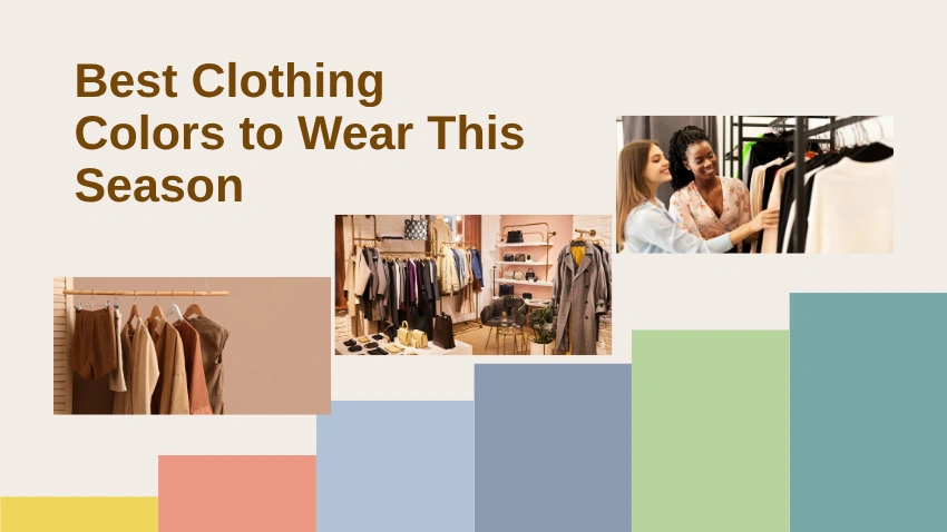 Best Clothing Colors to Wear This Season