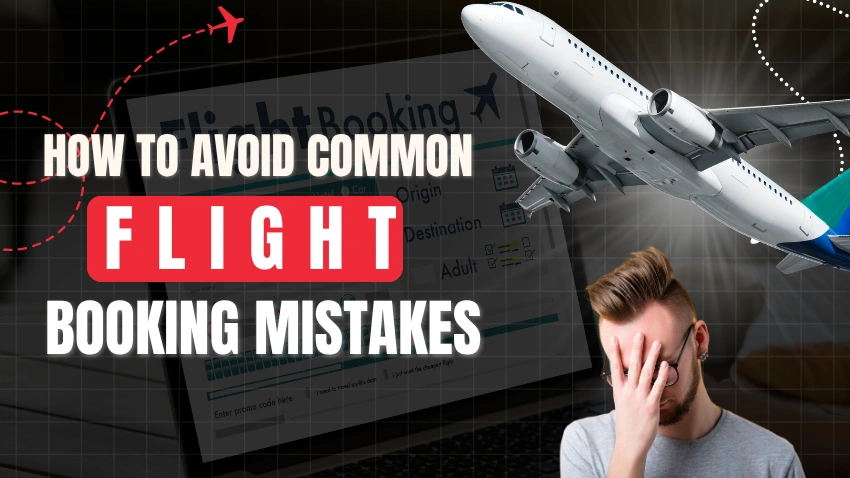 How to Avoid Common Flight Booking Mistakes